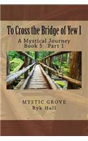 To Cross the Bridge of Yew I