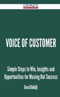 Voice of Customer - Simple Steps to Win, Insights and Opportunities for Maxing Out Success