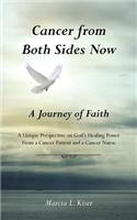 Cancer from Both Sides Now ... a Journey of Faith: A Unique Perspective on God's Healing Power ... from a Cancer Patient and a Cancer Nurse