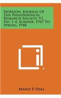 Horizon, Journal of the Philosophical Research Society, V7, No. 1-4, Summer, 1947 to Spring, 1948