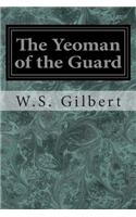 The Yeoman of the Guard: Or The Merryman and his Maid
