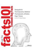 Studyguide for Thermodynamics, Statistical Thermodynamic, & Kinetics by Engel, Thomas, ISBN 9780321766182