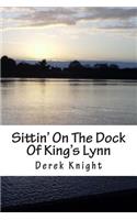 Sittin' On The Dock Of King's Lynn