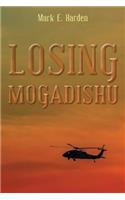 Losing Mogadishu: (English)