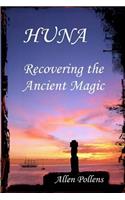 Huna: Recovering the Ancient Magic