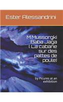 M.Mussorgki Baba Jaga ( La cabane sur des pattes de poule)