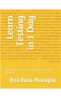 Learn Testing in 1 Day: Definitive Guide to Learn Software Testing for Beginners