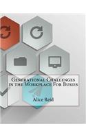 Generational Challenges in the Workplace For Busies