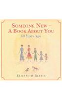 Someone New - A Book About You: 60 Years Ago(English)