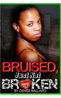 Bruised, Just Not Broken