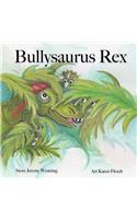 Bullysaurus Rex
