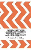 Experiments with Alternate Currents of High Potential and High Frequency