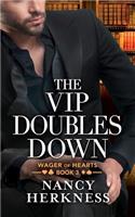 VIP Doubles Down