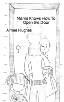 Mama Knows How To Open the Door