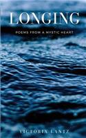 Longing: Poems from a Mystic Heart: Poems from a Mystic Heart