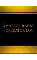 Amateur Radio Operator (Log Book, Journal - 125 pgs, 8.5 X 11 inches): Amateur Radio Operator Logbook (Black cover, X-Large)