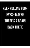 Keep Rolling Your Eyes - Maybe There's A Brain Back There