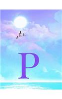 P: Monogram Initial P Notebook for Women, Teens and Girls - See your Initials in the Clouds Paradise Purple Sky - 8.5 x 11 Composition Notebook, Journa