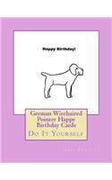 German Wirehaired Pointer Happy Birthday Cards: Do It Yourself