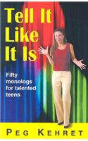 Tell It Like It Is: Fifty Monologs For Talented Teens(English)