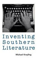 Inventing Southern Literature