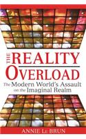 Reality Overload: The Modern World's Assault on the Imaginal Realm