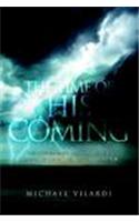 Time of His Coming: A Fictionalized Account of the Coming of Christ And All the Events Preceding It