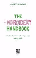 The Embroidery Handbook: All the Stitches You Need to Know to Make Gorgeous Designs