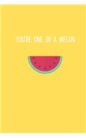 You're One in a Melon