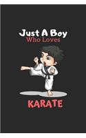 Just A Boy Who Loves Karate: 6X9 Lined Notebook, 120 Pages, Funny Diary And Journal, Perfect For Gift Martial Art Motivational Quotes: Just A Boy Who Loves Karate : 6X9 Lined No