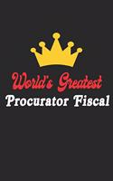 World's Greatest Procurator Fiscal Notebook - Funny Procurator Fiscal Journal Gift: Future Procurator Fiscal Student Lined Notebook / Journal Gift, 120 Pages, 6x9, Soft Cover, Matte Finish