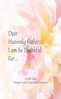 Dear Heavenly Father, I am So Thankful For