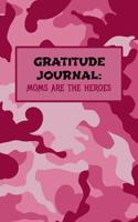 Gratitude Journal: Moms are the Heroes