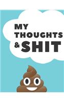 My Thoughts & Shit 130 Pages College Ruled Notebook; Us Letter Size (8.5 X 11); Lined Notebook; Gifts for Students; Gifts for Teens; Christmas Gifts; Gifts for Women: Organize Your Notes and Your Life