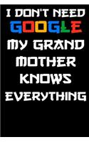 I don't need google my grandmother knows everything Notebook Birthday Gift