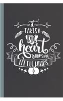 It Takes A Big Heart To Help Shape Little Minds