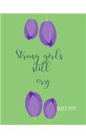 Strong girls still cry diary 2020: 2020 diary, journal for women journal for men, writing journal, diarys for kids