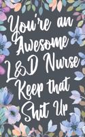 You're An Awesome L&D Nurse Keep That Shit Up