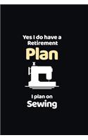 Yes I do have a Retirement Plan I plan on Sewing: funny notebook and journal Wide Ruled 6x9 120 Pages.