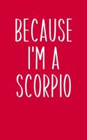 Because I'm A Scorpio