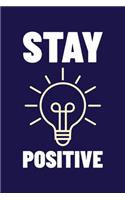 Stay Positive - Gratitude and Affirmation Journal: Give thanks Daily To Become Happier Productive and Less Stressed - Daily Practice of Gratitude Through Writing with Prompts Questions