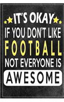 it's okay if you don't like football not everybody is awesome Gift for football lovers