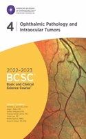 2022-2023 Basic and Clinical Science Course (TM), Section 04: Ophthalmic Pathology and Intraocular Tumors