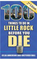 100 Things to Do in Little Rock Before You Die, 2nd Edition