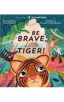Be Brave, Little Tiger!