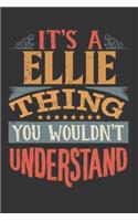 Its A Ellie Thing You Wouldnt Understand: Ellie Diary Planner Notebook Journal 6x9 Personalized Customized Gift For Someones Surname Or First Name is Ellie