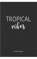 Tropical Vibes: A 6x9 Inch Journal Notebook Diary With A Bold Text Font Slogan On A Matte Cover and 120 Blank Lined Pages