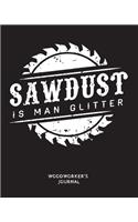 Sawdust is Man Glitter Woodworker's Journal