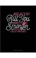 What Doesn't Kill You.. Makes You Stronger! Breast Cancer Awareness