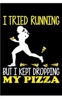 I Tried Running But I Kept Dropping My Pizza